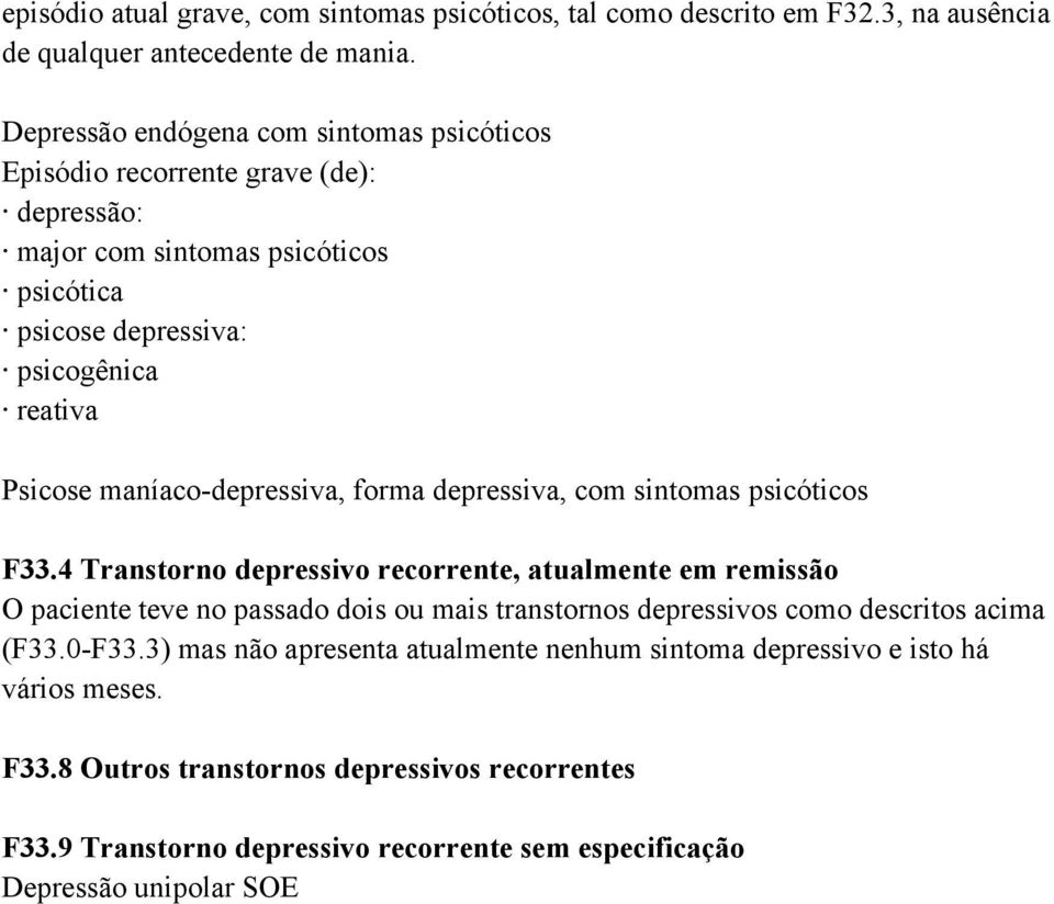 depressiva, com sintomas psicóticos F33.
