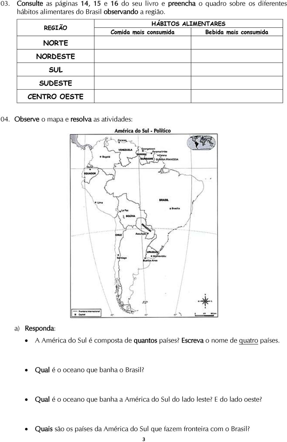 Observe o mapa e resolva as atividades: a) Responda: A América do Sul é composta de quantos países? Escreva o nome de quatro países.