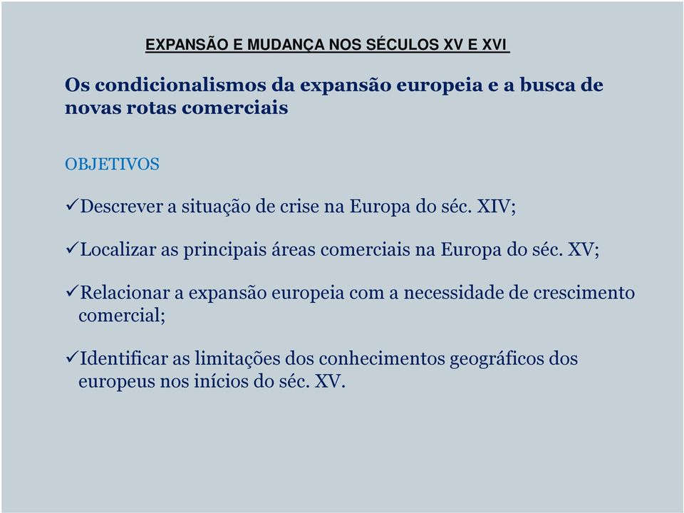 XIV; Localizar as principais áreas comerciais na Europa do séc.