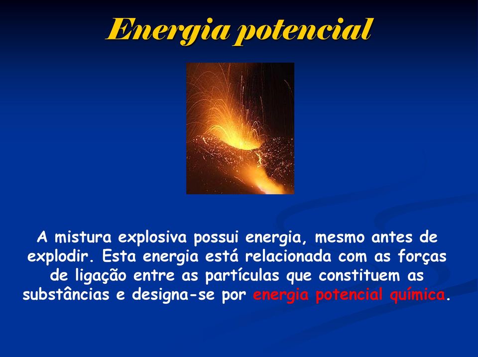 Esta energia está relacionada com as forças de ligação