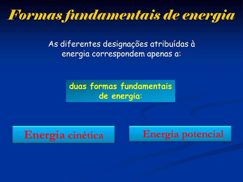 energia correspondem apenas a: duas formas