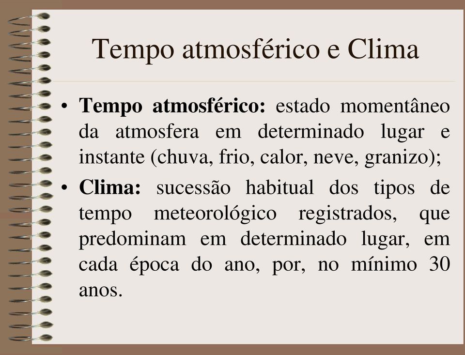 granizo); Clima: sucessão habitual dos tipos de tempo meteorológico