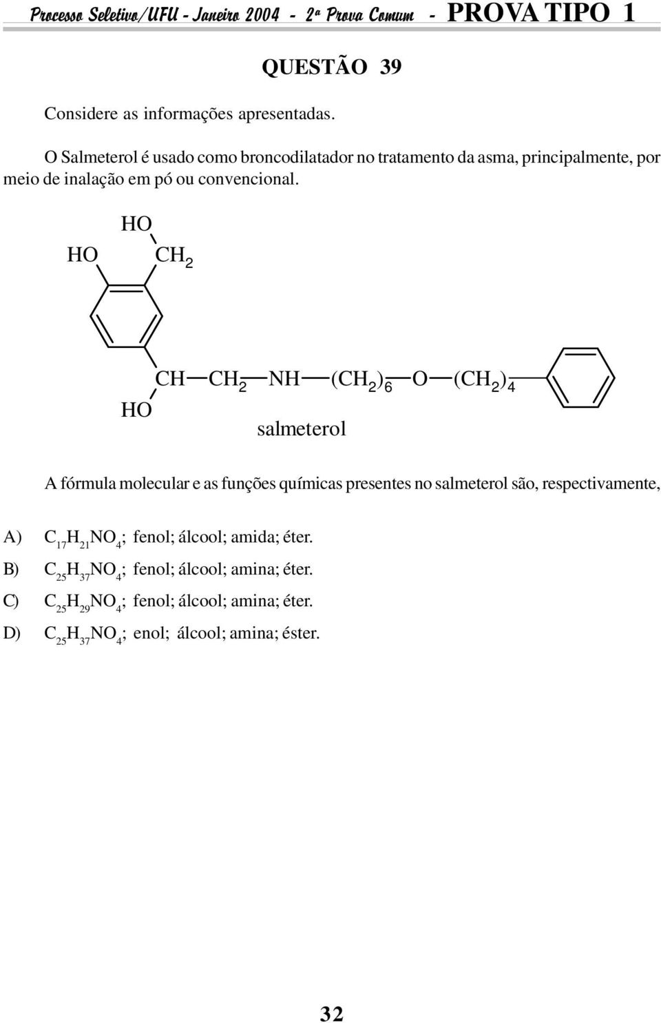 molecular e as funções químicas presentes no salmeterol são, respectivamente, A) C 17 H 21 NO 4 ; fenol; álcool; amida; éter B)