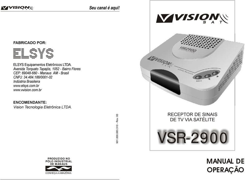 8/0001-02 Indústria Brasileira www.elsys.com.br www.vvision.com.br ENCOMENDANTE: ision Tecnologia Eletrônica LTDA.