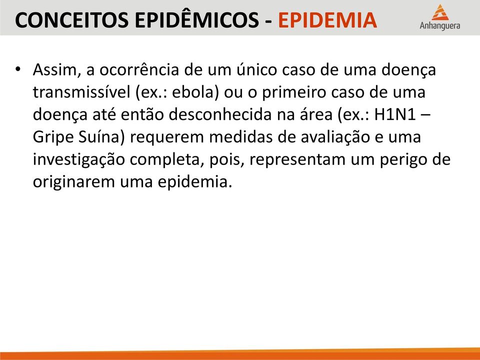 : ebola) ou o primeiro caso de uma doença até então desconhecida na área (ex.