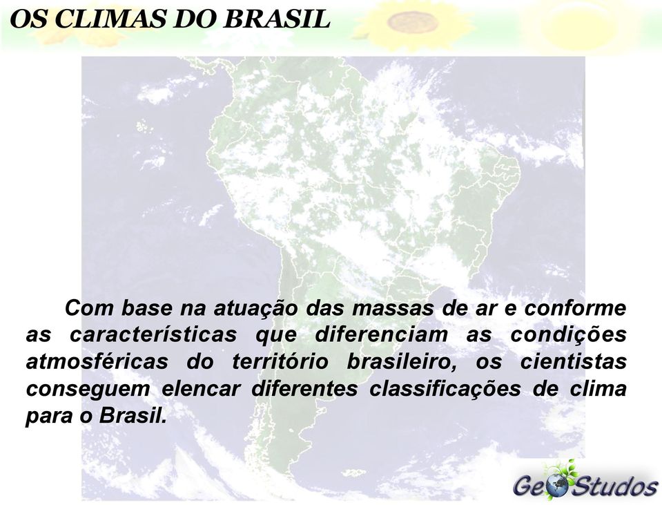 atmosféricas do território brasileiro, os cientistas
