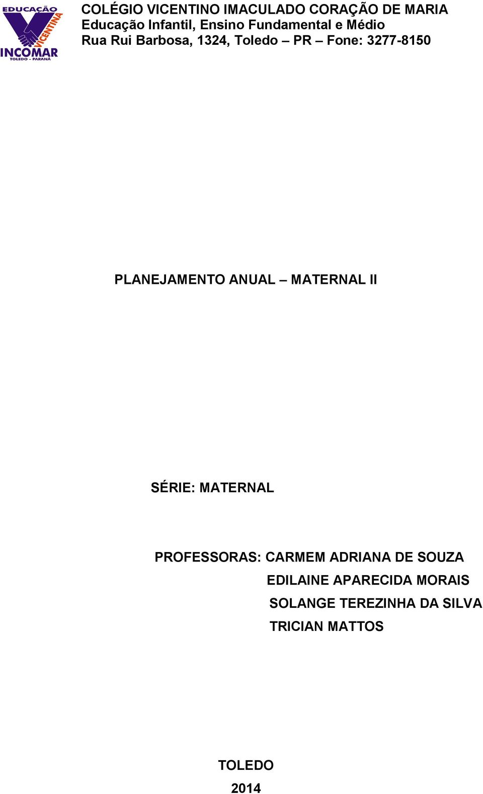 PLANEJAMENTO ANUAL MATERNAL II SÉRIE: MATERNAL PROFESSORAS: CARMEM ADRIANA
