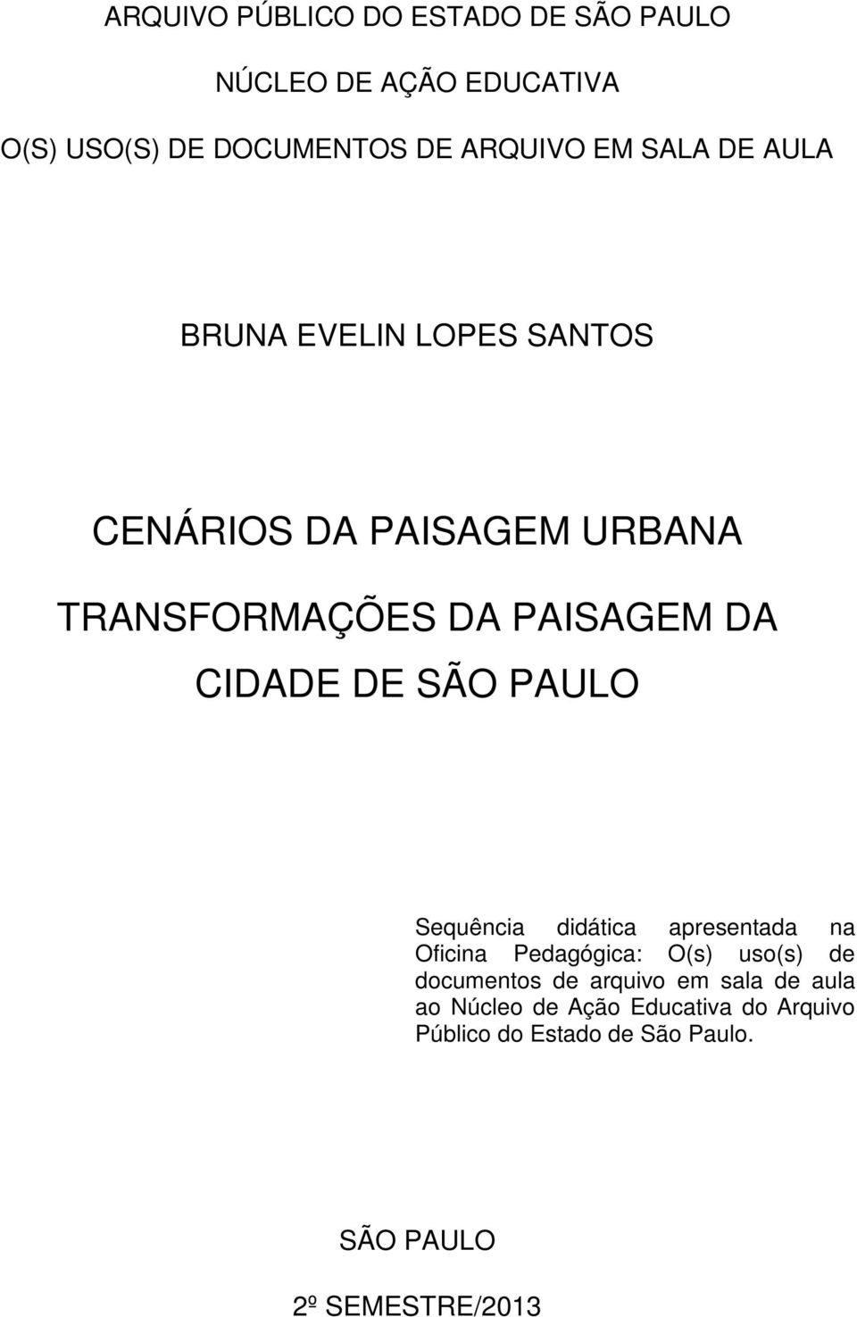 SÃO PAULO Sequência didática apresentada na Oficina Pedagógica: O(s) uso(s) de documentos de arquivo em