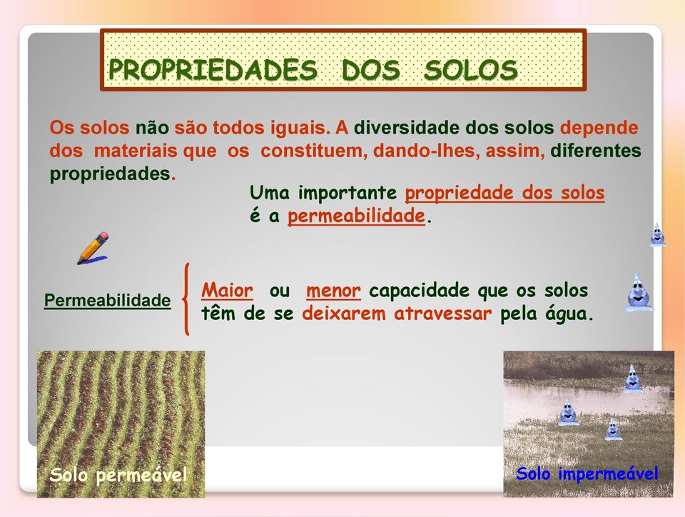 diferentes propriedades. Uma importante propriedade dos solos é a permeabilidade.