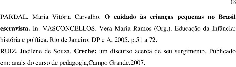 Rio de Janeiro: DP e A, 2005. p.51 a 72. RUIZ, Jucilene de Souza.