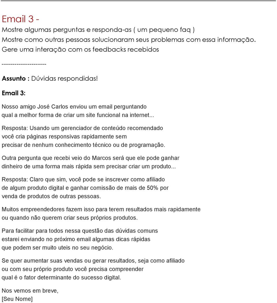 Email 3: Nosso amigo José Carlos enviou um email perguntando qual a melhor forma de criar um site funcional na internet.