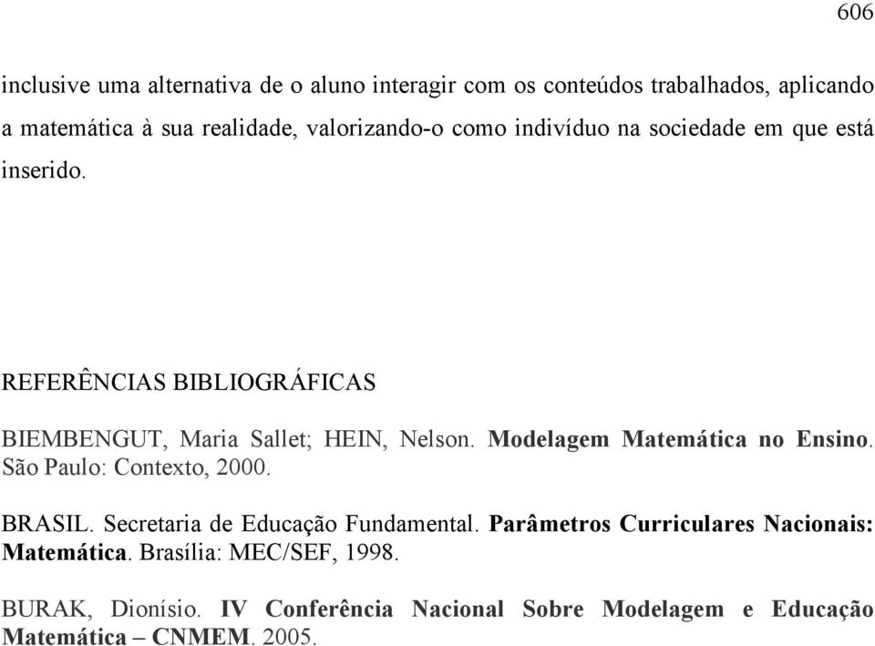 Modelagem Matemática no Ensino. São Paulo: Contexto, 2000. BRASIL. Secretaria de Educação Fundamental.
