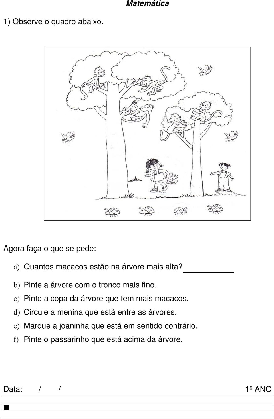 b) Pinte a árvore com o tronco mais fino. c) Pinte a copa da árvore que tem mais macacos.
