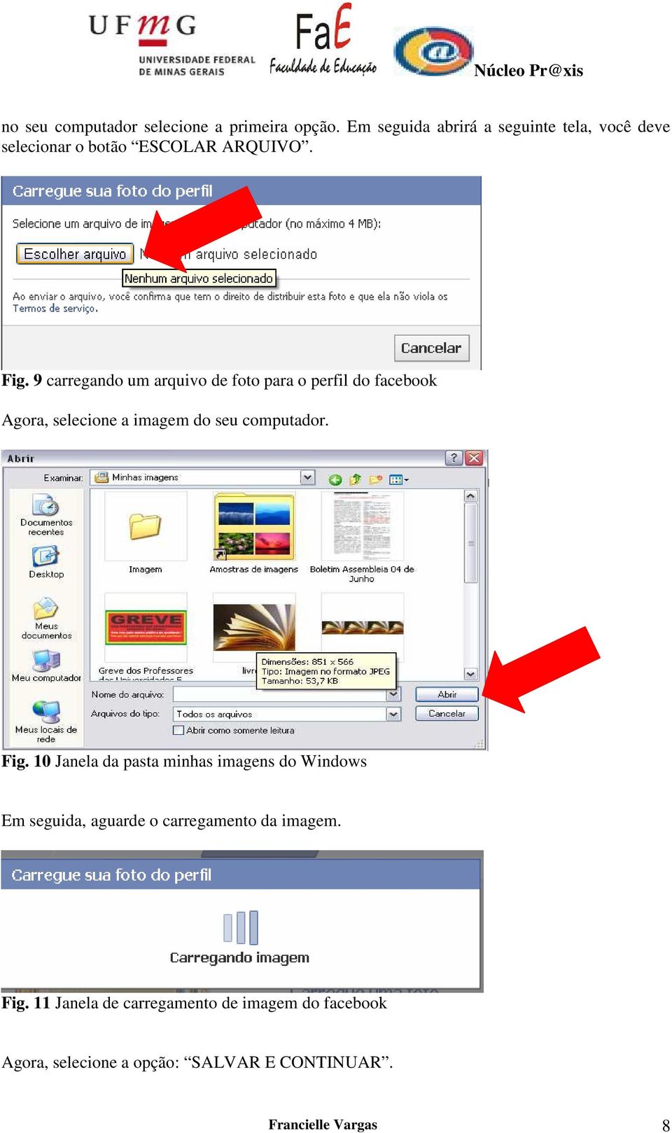 9 carregando um arquivo de foto para o perfil do facebook Agora, selecione a imagem do seu computador. Fig.