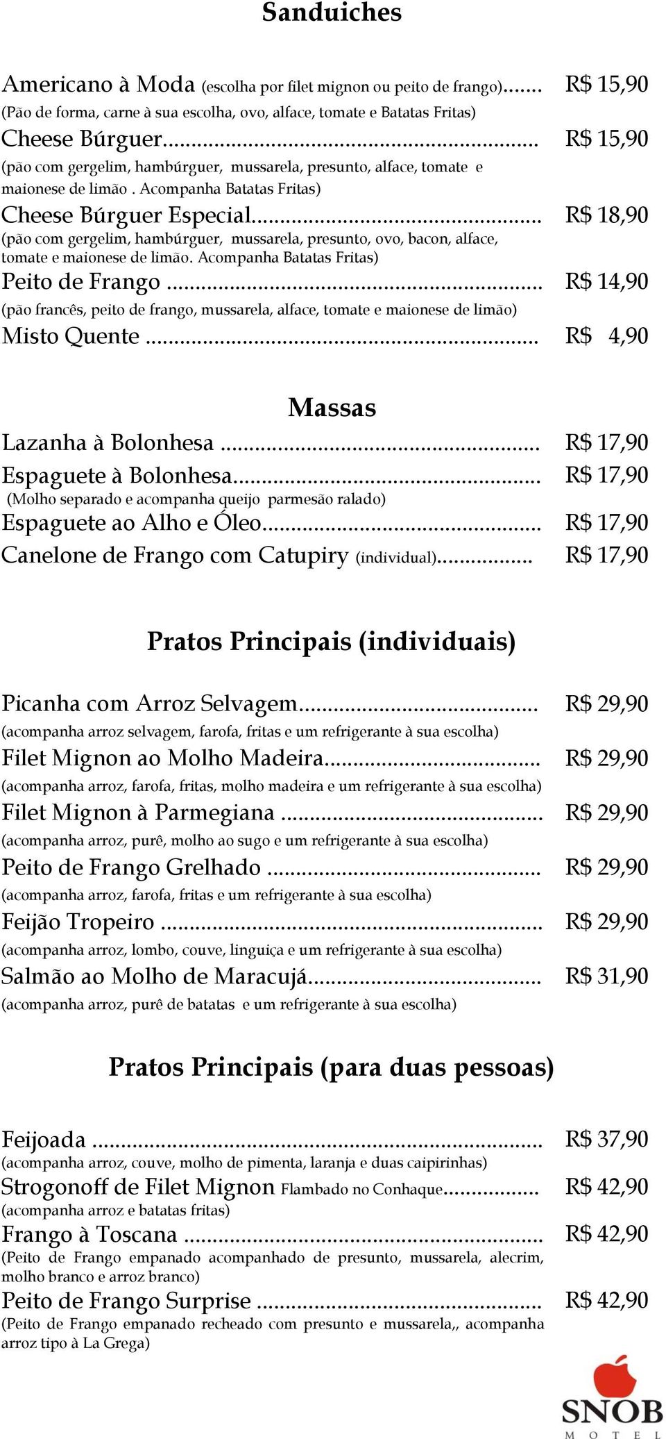 .. R$ 18,90 (pão com gergelim, hambúrguer, mussarela, presunto, ovo, bacon, alface, tomate e maionese de limão. Acompanha Batatas Fritas) Peito de Frango.