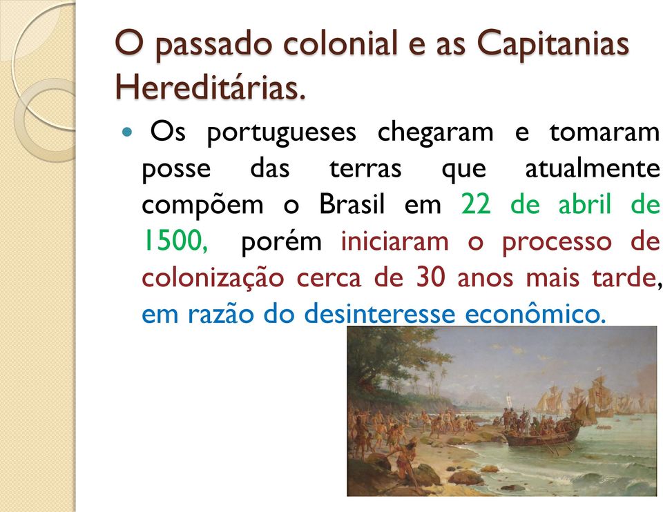 compõem o Brasil em 22 de abril de 1500, porém iniciaram o
