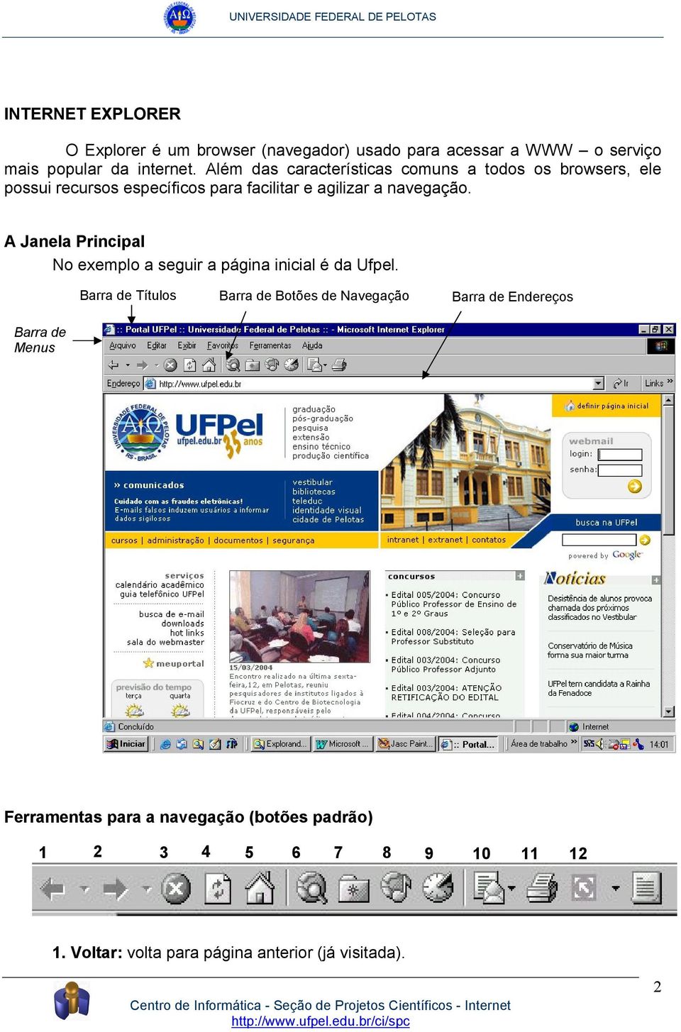 A Janela Principal No exemplo a seguir a página inicial é da Ufpel.
