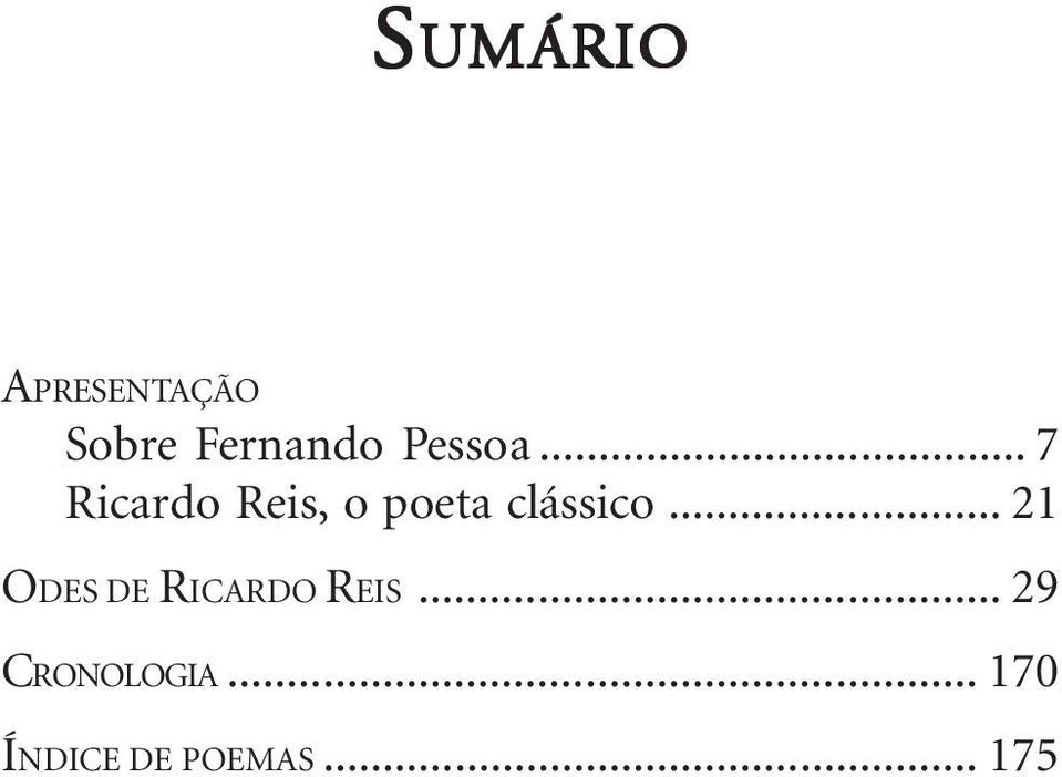 .. 7 Ricardo Reis, o poeta clássico.