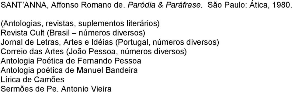 Letras, Artes e Idéias (Portugal, números diversos) Correio das Artes (João Pessoa, números