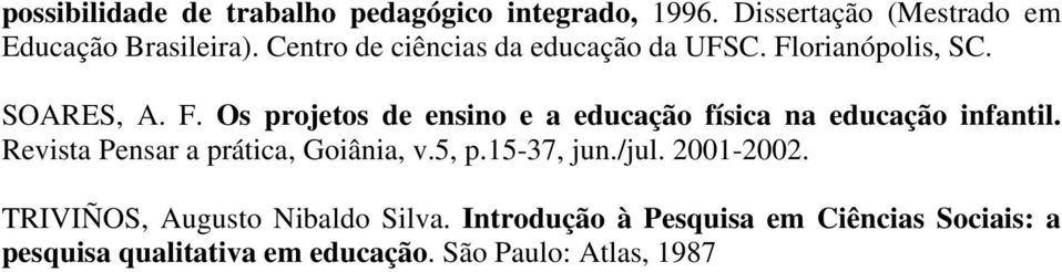 Revista Pensar a prática, Goiânia, v.5, p.15-37, jun./jul. 2001-2002. TRIVIÑOS, Augusto Nibaldo Silva.