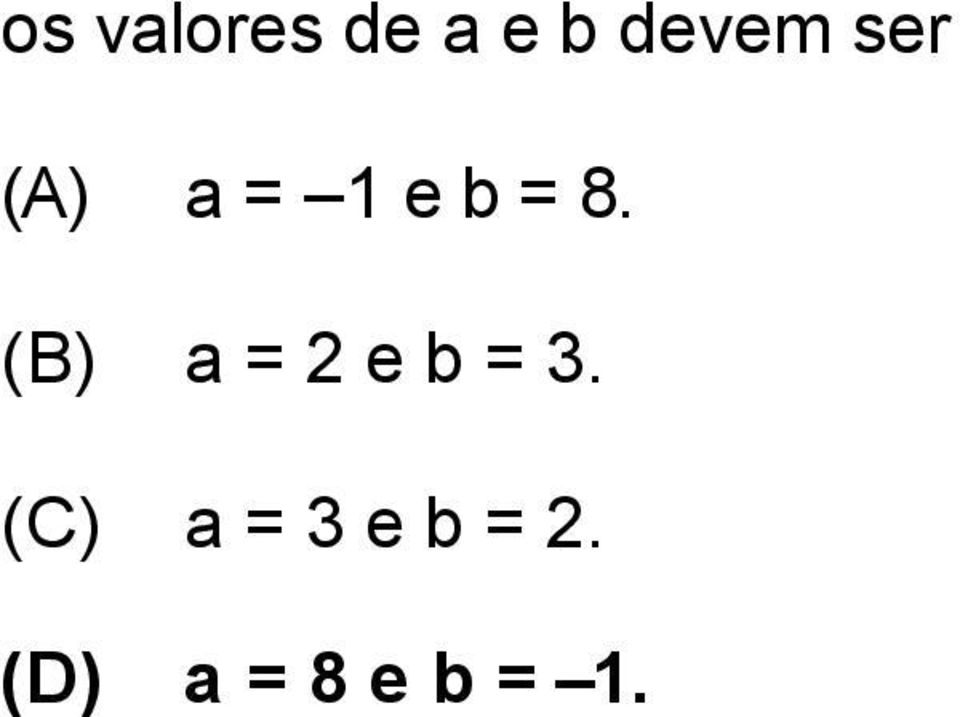 (B) a = 2 e b = 3.