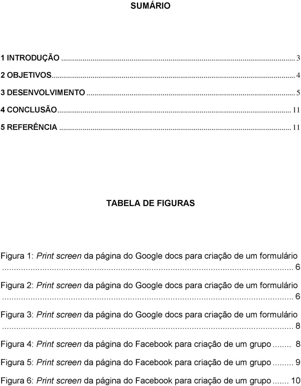 .. 6 Figura 2: Print screen da página do Google docs para criação de um formulário.