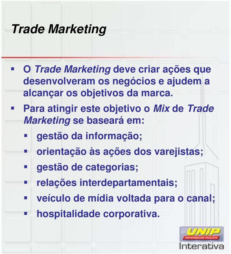 Para atingir este objetivo o Mix de Trade Marketing se baseará em: gestão da