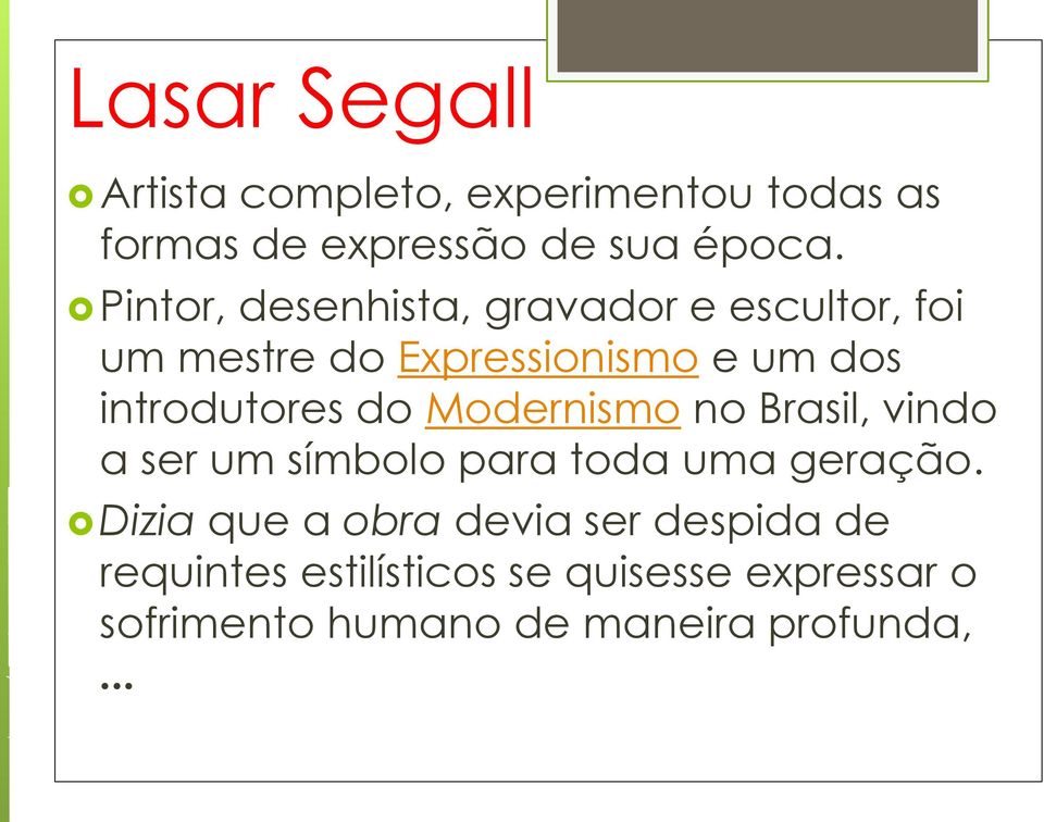 do Modernismo no Brasil, vindo a ser um símbolo para toda uma geração.