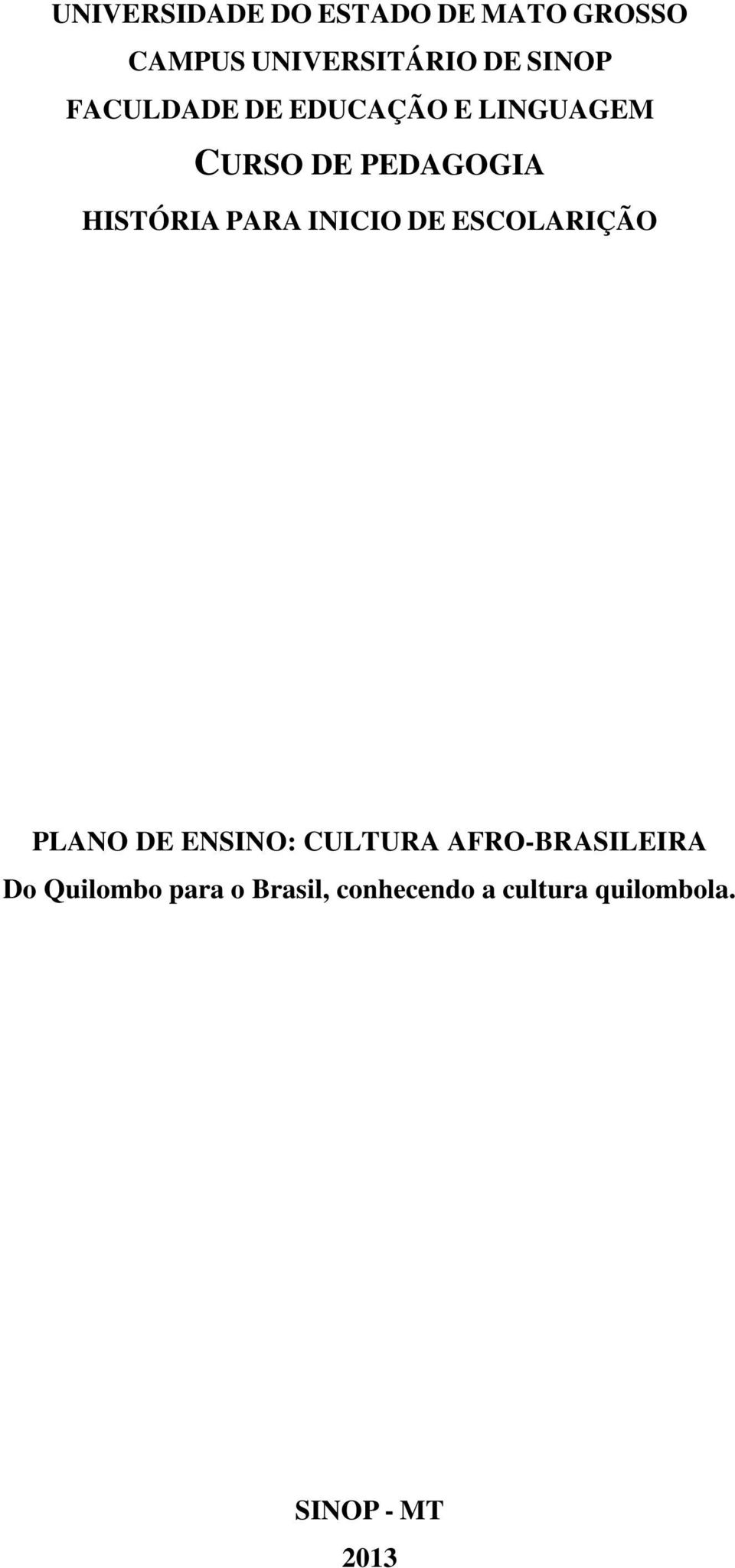 INICIO DE ESCOLARIÇÃO PLANO DE ENSINO: CULTURA AFRO-BRASILEIRA Do