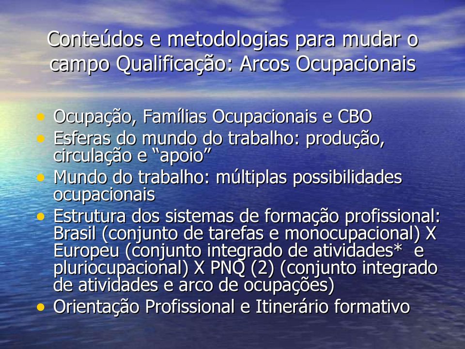 sistemas de formação profissional: Brasil (conjunto de tarefas e monocupacional) X Europeu (conjunto integrado de atividades*