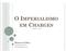 O IMPERIALISMO EM CHARGES. Marcos Faber www.historialivre.com marfaber@hotmail.com. 1ª Edição (2011)