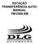 ESTAÇÃO TRANSFERÊNCIA AUTO- MANUAL TM-2500/AM