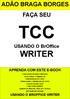 ADÃO BRAGA BORGES FAÇA SEU TCC. USANDO O BrOffice WRITER APRENDA COM ESTE E-BOOK