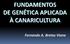 FUNDAMENTOS DE GENÉTICA APLICADA À CANARICULTURA. Fernando A. Bretas Viana