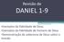 Revisão de DANIEL 1-9. Exemplos da fidelidade de Deus Exemplos da fidelidade de homens de Deus Demonstração da soberania de Deus sobre o mundo