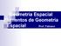 Geometria Espacial Elementos de Geometria Espacial Prof. Fabiano