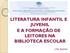 LITERATURA INFANTIL E JUVENIL E A FORMAÇÃO DE LEITORES NA BIBLIOTECA ESCOLAR. Lília Santos