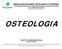 OSTEOLOGIA. Prof. MSc. Cristiano Rosa de Moura Médico Veterinário