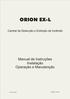 ORION EX-L. Manual de Instruções Instalação Operação e Manutenção. Central de Detecção e Extinção de Incêndio VERSÃO 0.