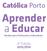 Católica Porto. Aprender a Educar. Sessões para Professores e Educadores. 4ª Edição