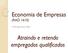 Economia de Empresas (RAD 1610) Prof. Dr. Jorge Henrique Caldeira. Atraindo e retendo empregados qualificados