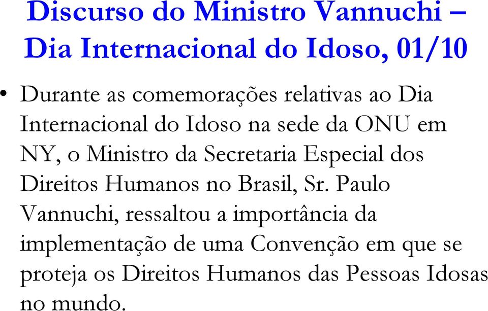 Especial dos Direitos Humanos no Brasil, Sr.