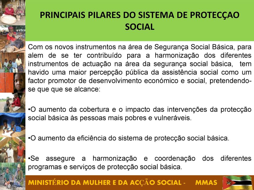 desenvolvimento económico e social, pretendendose que que se alcance: O aumento da cobertura e o impacto das intervenções da protecção social básica às pessoas mais