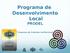 Programa de Desenvolvimento Local PRODEL. Programa de Extensão Institucional
