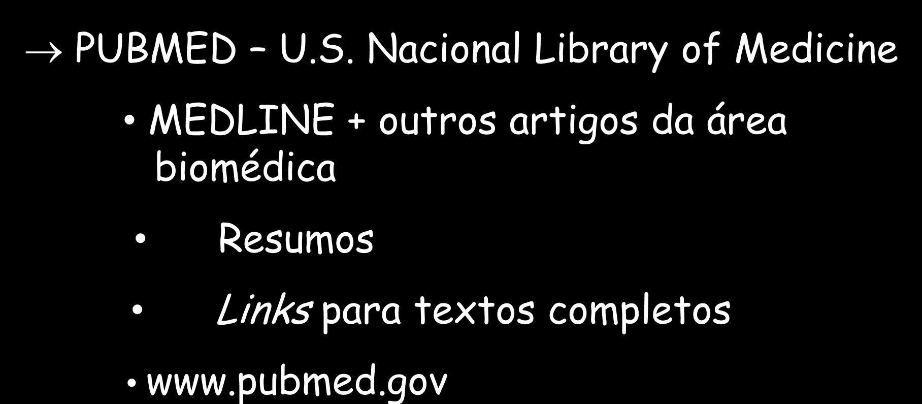 PESQUISA NA INTERNET PUBMED U.S. Nacional Library of Medicine MEDLINE +