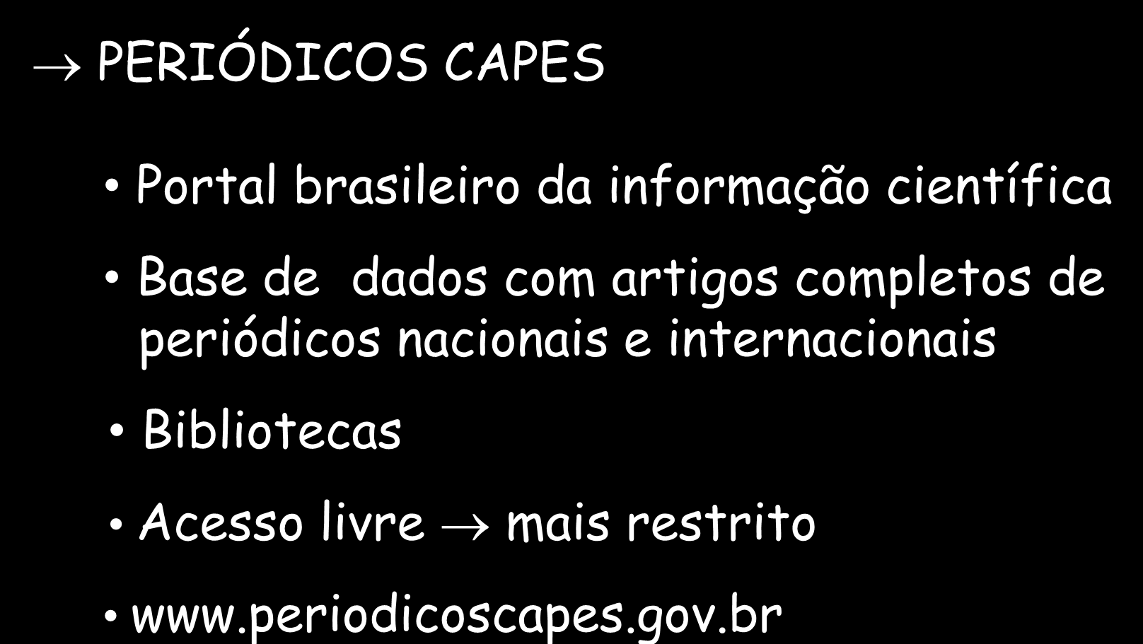 PESQUISA NA INTERNET PERIÓDICOS CAPES Portal brasileiro da informação científica Base de dados com artigos