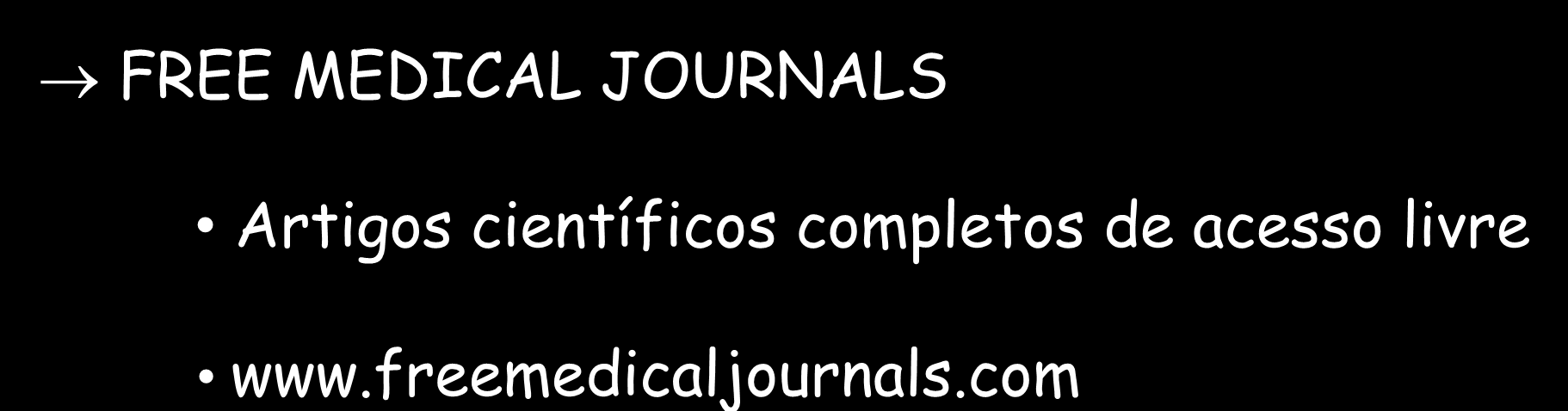 PESQUISA NA INTERNET FREE MEDICAL JOURNALS Artigos científicos