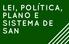 Pretendemos aqui esclarecer cada um dos principais marcos e instrumentos legais de SAN no Brasil, bem como apresentar suas inter relações.